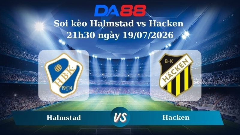 DA88 Nhận định soi kèo Halmstad vs Hacken 21h30 ngày 19/07/2026 – VĐQG Thuỵ Điển