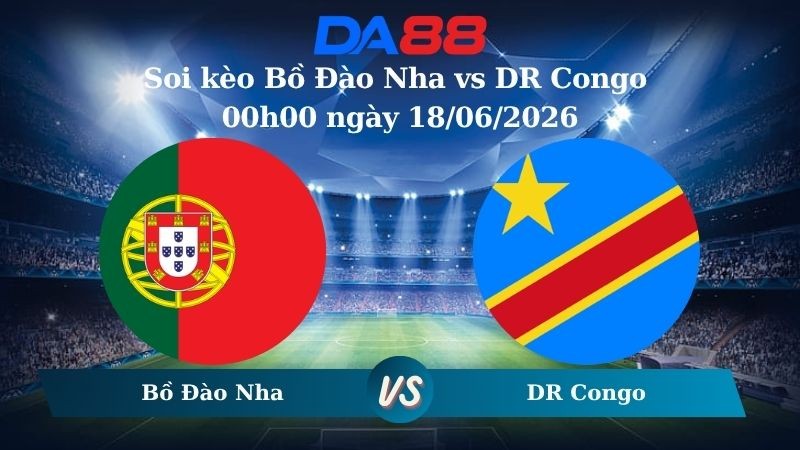 DA88 Nhận định soi kèo Bồ Đào Nha vs DR Congo 00h00 ngày 18/06/2026 – World Cup 2026