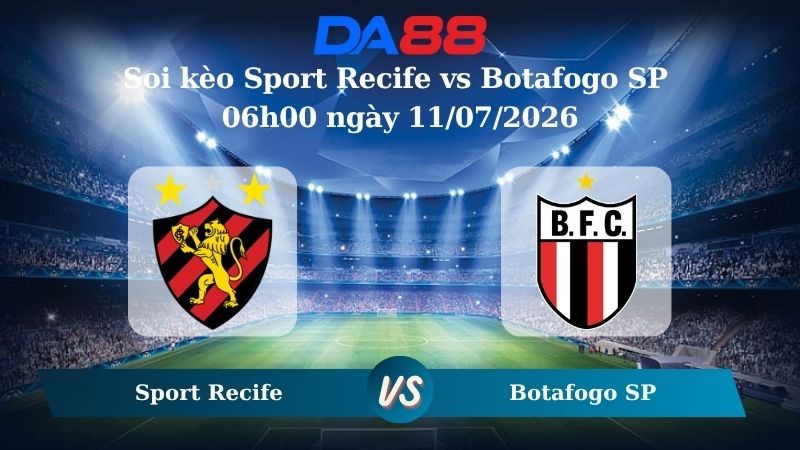 DA88 Nhận định soi kèo Sport Recife vs Botafogo SP 06h00 ngày 11/07/2026 - Hạng 2 Brazil