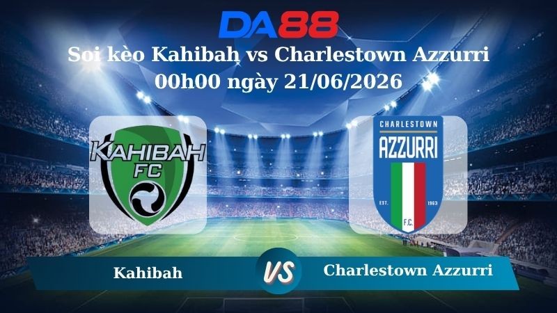 DA88 Nhận định soi kèo Kahibah vs Charlestown Azzurri 00h00 ngày 21/06/2026 – Giải hạng Nhất Quốc gia Úc