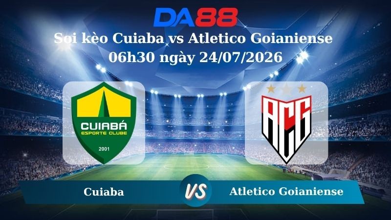 DA88 Nhận định soi kèo Cuiaba vs Atletico Goianiense 06h30 ngày 24/07/2026 – Hạng 2 Brazil