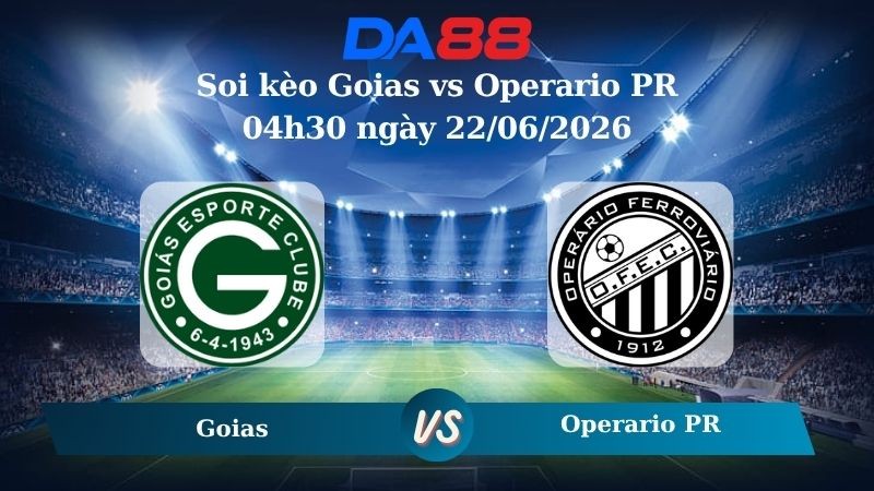 DA88 Nhận định soi kèo Goias vs Operario PR 04h30 ngày 22/06/2026 – Giải hạng nhì quốc gia Brazil
