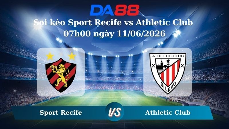 DA88 Nhận định soi kèo Sport Recife vs Athletic Club 07h00 ngày 11/06/2026 – Hạng 2 Brazil