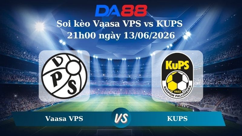 DA88 Nhận định soi kèo Vaasa VPS vs KUPS 21h00 ngày 13/06/2026 – Ngoại hạng Phần Lan