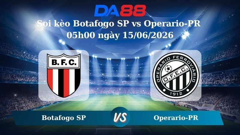 DA88 Nhận định soi kèo Botafogo SP vs Operario-PR 05h00 ngày 15/06/2026 – Hạng 2 Brazil