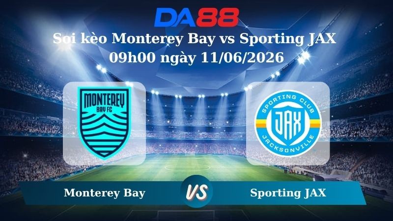 DA88 Nhận định soi kèo Monterey Bay vs Sporting JAX 09h00 ngày 11/06/2026 – Giải vô địch USL Hoa Kỳ