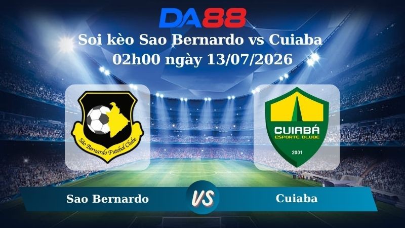 DA88 Nhận định soi kèo Sao Bernardo vs Cuiaba 02h00 ngày 13/07/2026 – Hạng 2 Brazil