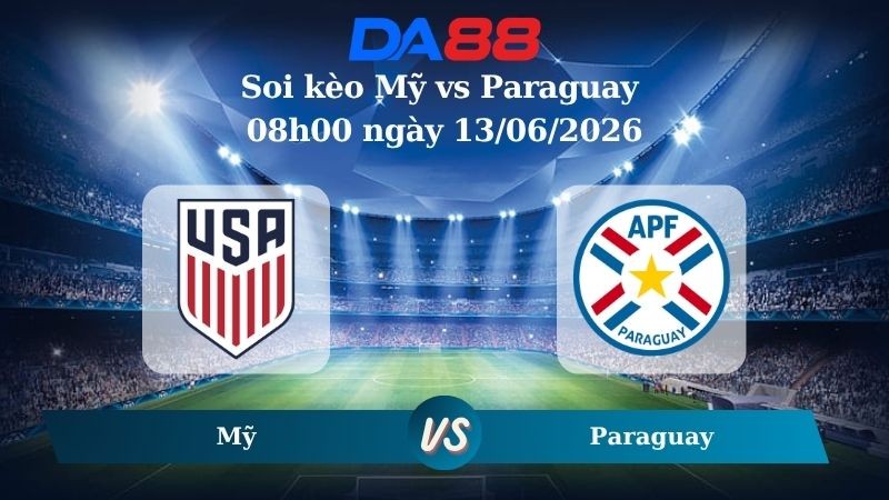 DA88 Nhận định soi kèo Mỹ vs Paraguay 08h00 ngày 13/06/2026 – World Cup 2026