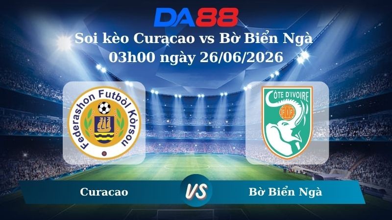 DA88 Nhận định soi kèo Curacao vs Bờ Biển Ngà 03h00 ngày 26/06/2026 – World Cup 2026