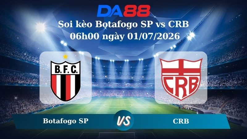 DA88 Nhận định soi kèo Botafogo SP vs CRB 06h00 ngày 01/07/2026 – Hạng 2 Brazil