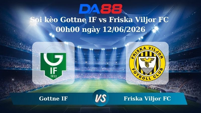 DA88 Nhận định soi kèo Gottne IF vs Friska Viljor FC 00h00 ngày 12/06/2026 – Hạng 3 Áo Mellersta Thuỵ Điển
