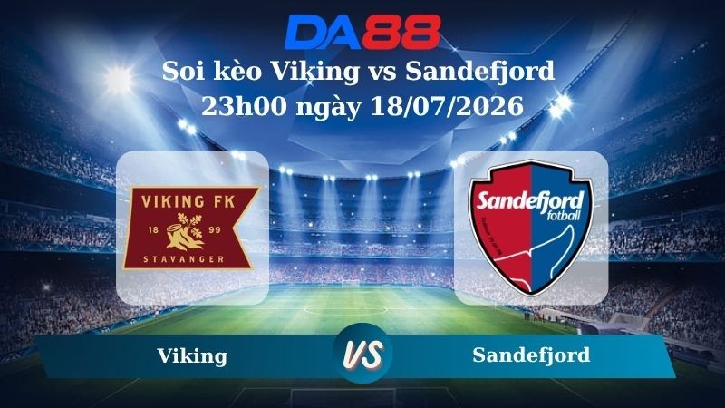 DA88 Nhận định soi kèo Viking vs Sandefjord 23h00 ngày 18/07/2026 – VĐQG Na Uy