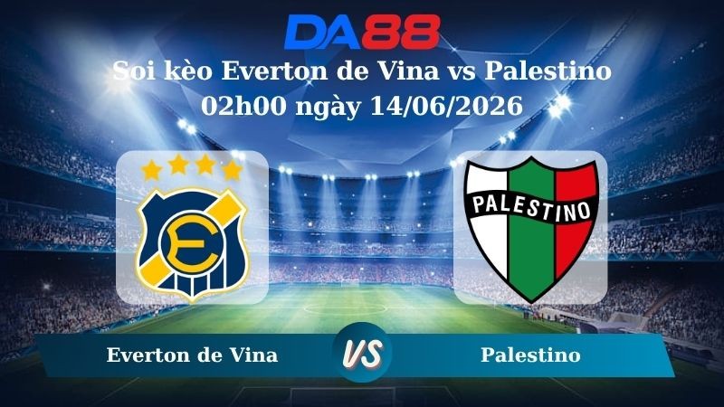DA88 Nhận định soi kèo Everton de Vina vs Palestino 02h00 ngày 14/06/2026 – VĐQG Chile