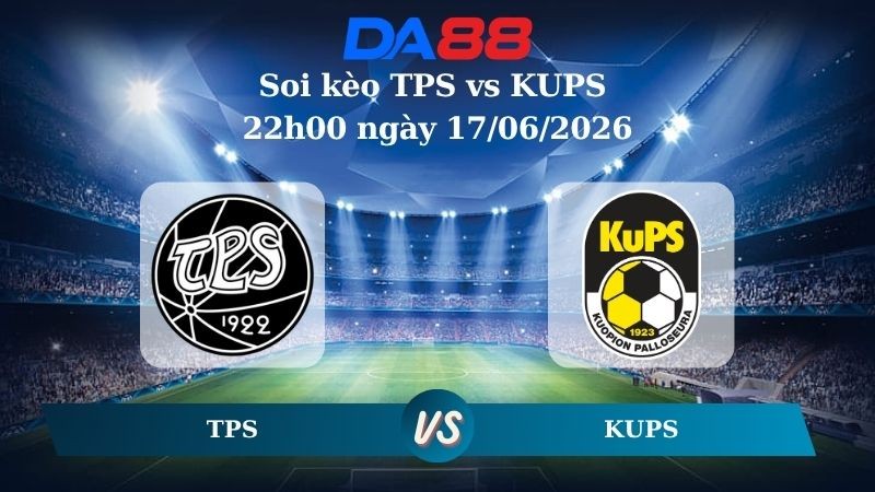 DA88 Nhận định soi kèo TPS vs KUPS 22h00 ngày 17/06/2026 – Giải Ngoại hạng Phần Lan