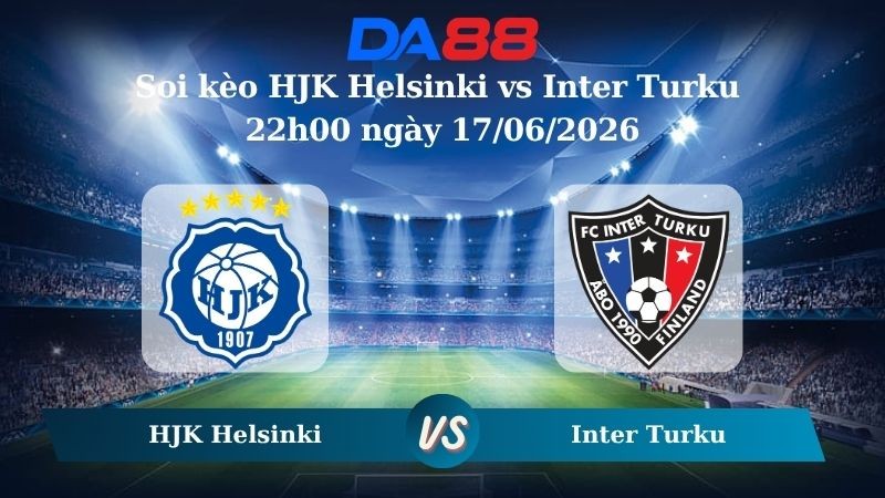 DA88 Nhận định soi kèo HJK Helsinki vs Inter Turku 22h00 ngày 17/06/2026 – Giải Ngoại hạng Phần Lan