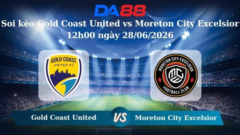 DA88 Nhận định soi kèo Gold Coast United vs Moreton City Excelsior 12h00 ngày 28/06/2026 – Giải hạng Nhất Quốc gia Úc