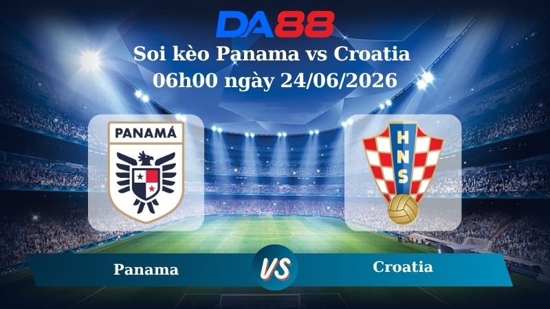 DA88 Nhận định soi kèo Panama vs Croatia 06h00 ngày 24/06/2026 – World Cup 2026