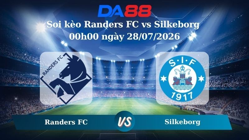 DA88 Nhận định soi kèo Randers FC vs Silkeborg 00h00 ngày 28/07/2026 – VĐQG Đan Mạch