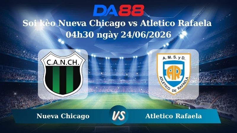 DA88 Nhận định soi kèo Nueva Chicago vs Atletico Rafaela 04h30 ngày 24/06/2026 – Giải hạng Nhì Argentina