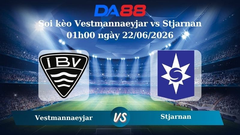 DA88 Nhận định soi kèo Vestmannaeyjar vs Stjarnan 01h00 ngày 22/06/2026 – Ngoại hạng Iceland