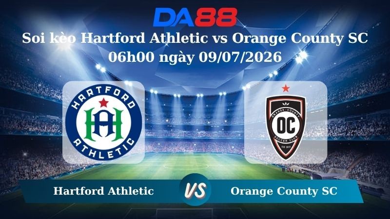 DA88 Nhận định soi kèo Hartford Athletic vs Orange County SC 06h00 ngày 09/07/2026 – Hạng 2 Mỹ