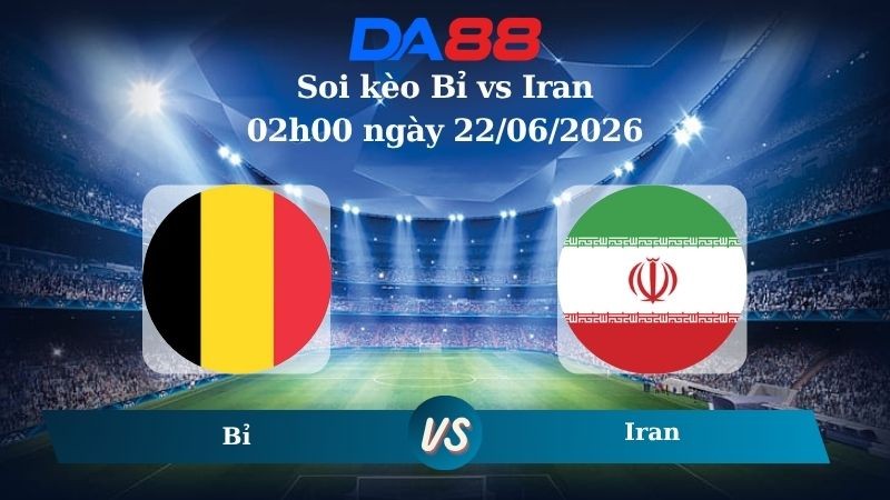 DA88 Nhận định soi kèo Bỉ vs Iran 02h00 ngày 22/06/2026 – World Cup 2026