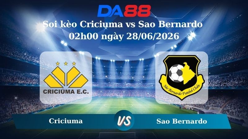 DA88 Nhận định soi kèo Criciuma vs Sao Bernardo 02h00 ngày 28/06/2026 – Hạng 2 Brazil
