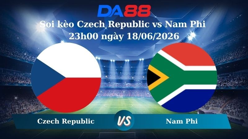 DA88 Nhận định soi kèo Czech Republic vs Nam Phi 23h00 ngày 18/06/2026 – World Cup 2026